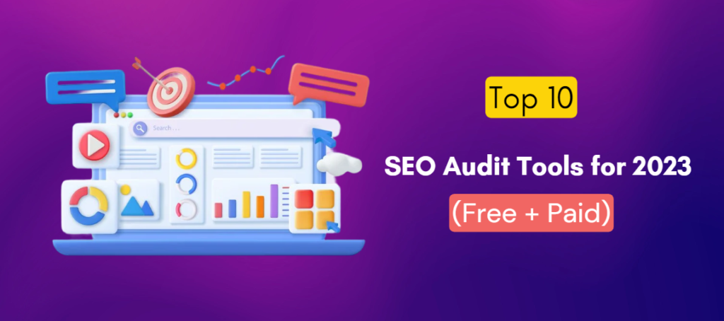 Boost Your Rankings With These Top 10 SEO Audit Tools For 2023