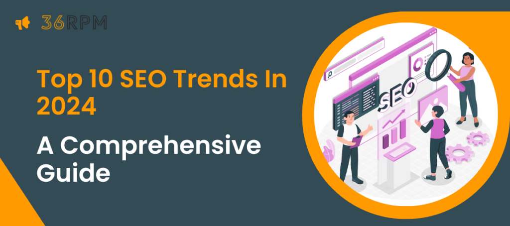 Top 10 SEO Trends In 2024: A Comprehensive Guide